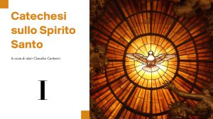 Catechesi sullo Spirito Santo - don Claudio Carboni